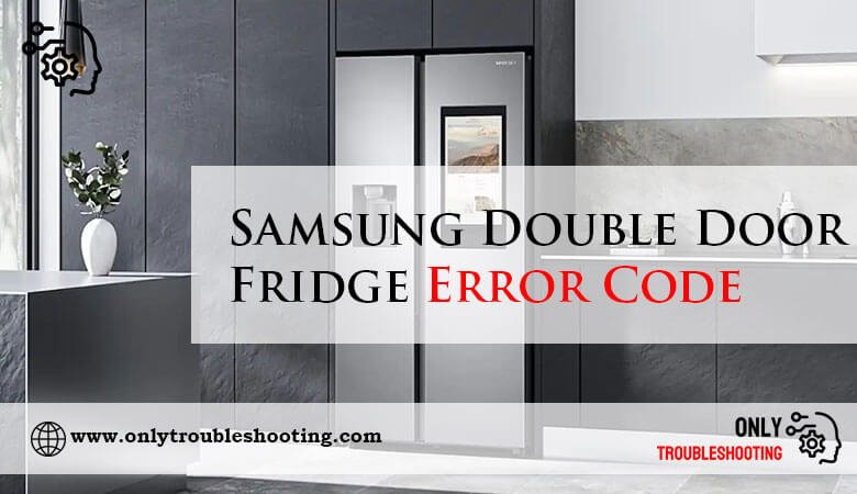 Samsung Double Door Fridge Error Code-Fi