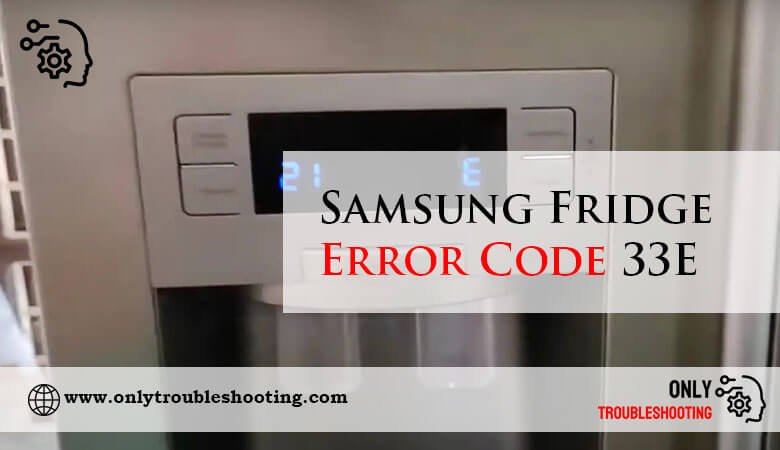Samsung Fridge Error Code 33E-Fi