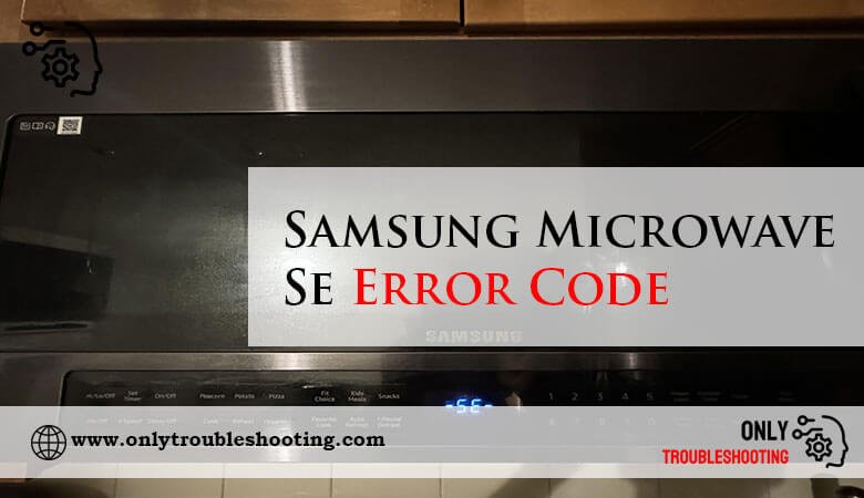 Samsung Microwave Se Error Code-Fi