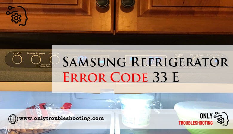 Samsung Refrigerator Error Code 33 E-Fi