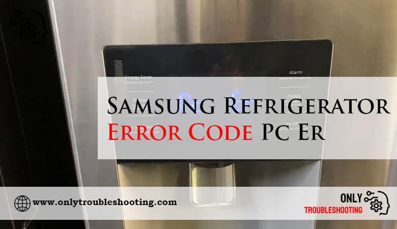 Samsung Refrigerator Error Code Pc Er-Fi