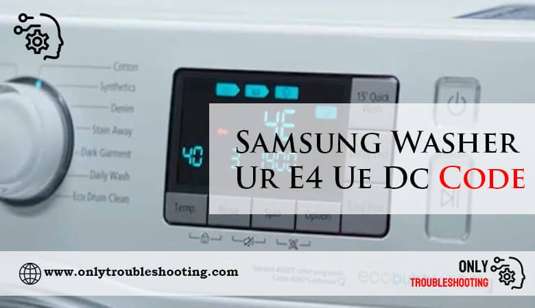 Samsung Washer Ur E4 Ue Dc Code-Fi