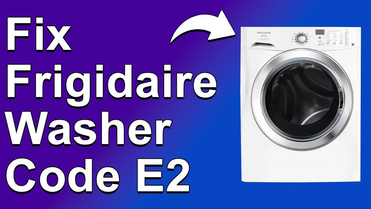Frigidaire Washer Code E2