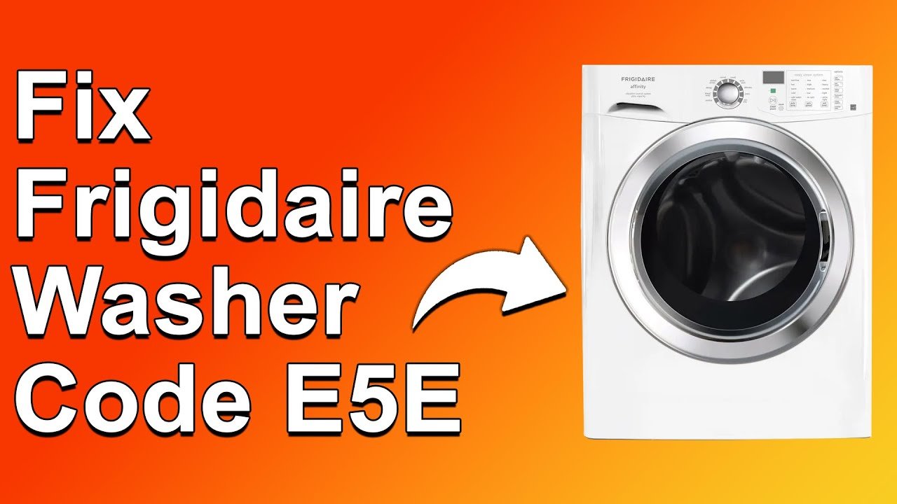 Frigidaire Washer Code E5E