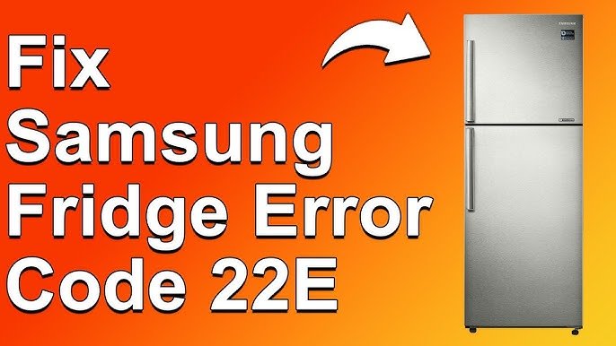 Samsung Refrigerator Error Code 22E