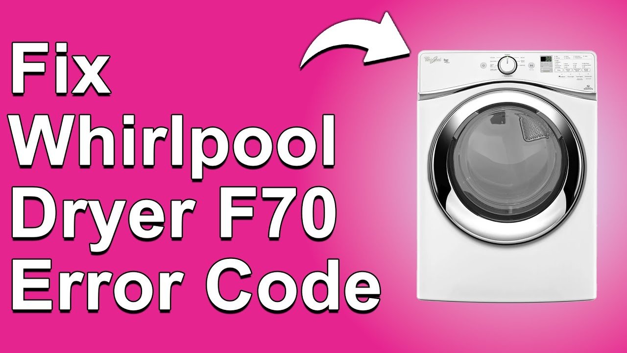 Whirlpool Dryer F70 Error Code