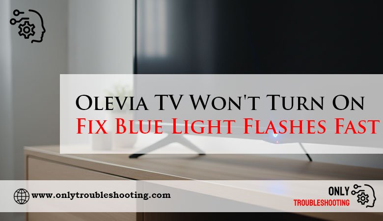 Olevia TV Won't Turn On Blue Light Flashes-Fi