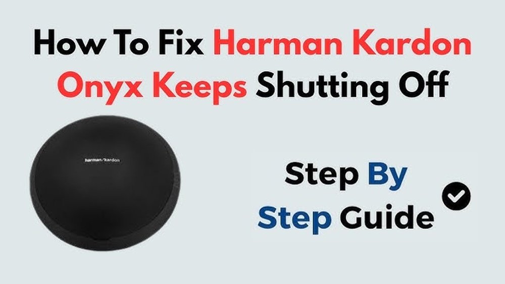 Harman Kardon Onyx Keeps Shutting off