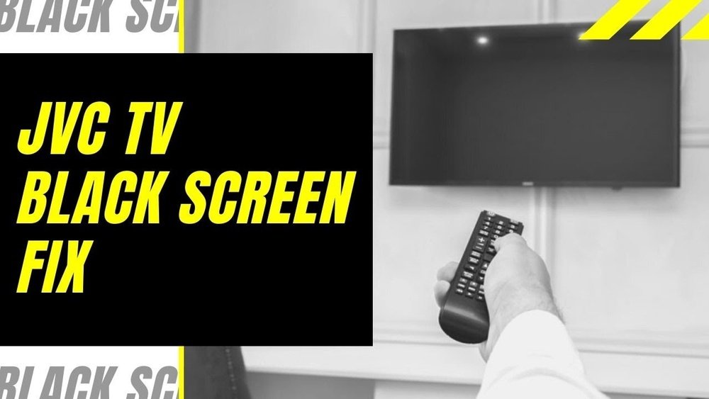 Jvc Tv Turns on But Black Screen