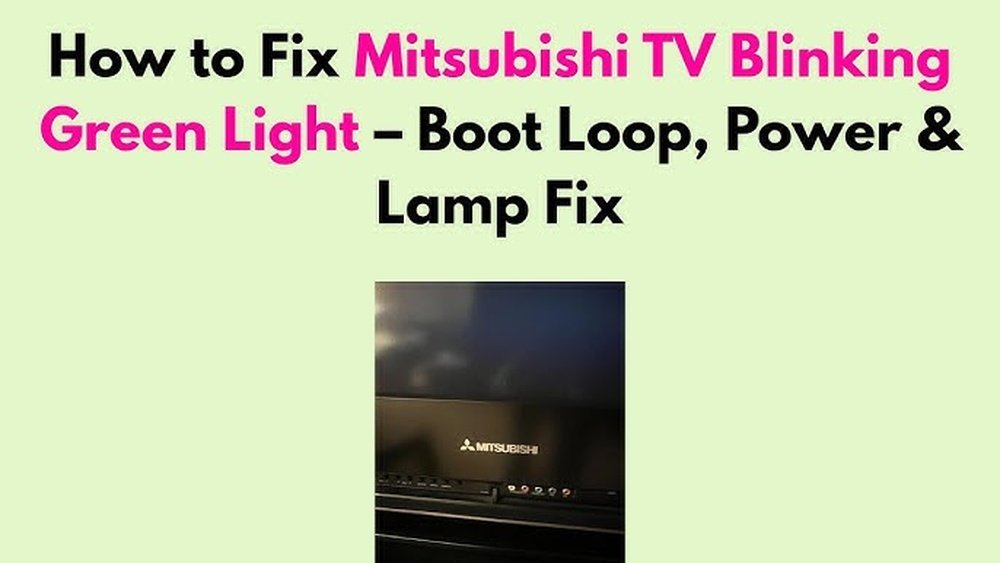 Mitsubishi Tv Blinking Green Light