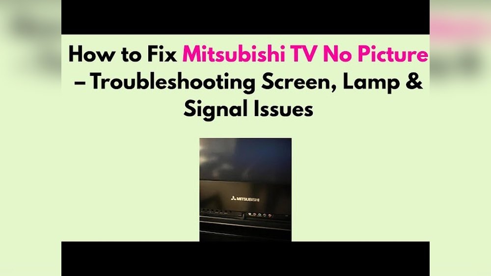 Mitsubishi Tv Troubleshooting No Picture