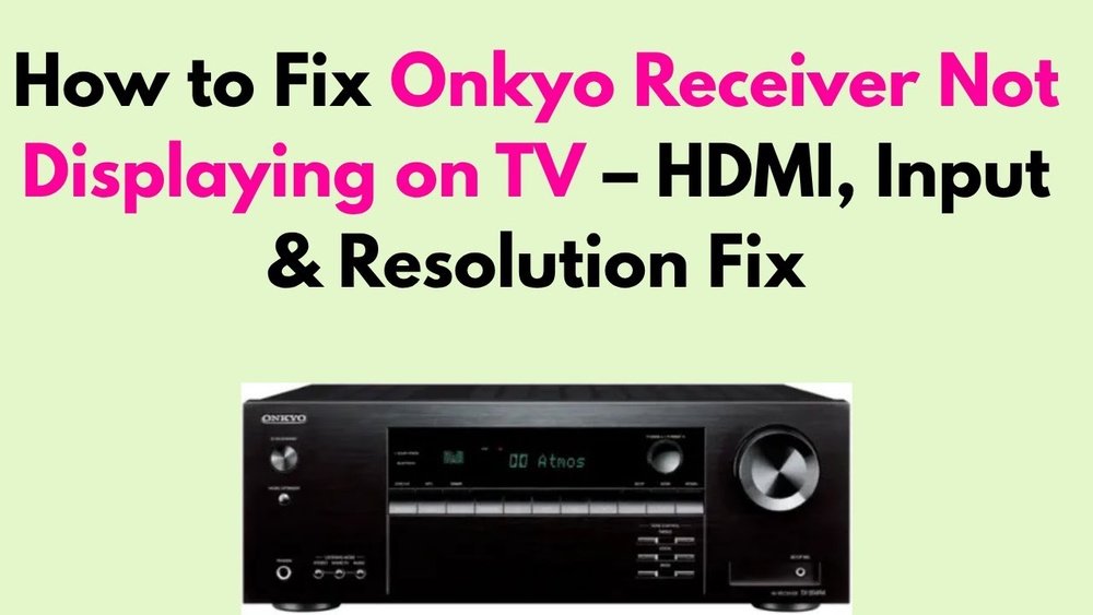 Onkyo Receiver Not Displaying on Tv