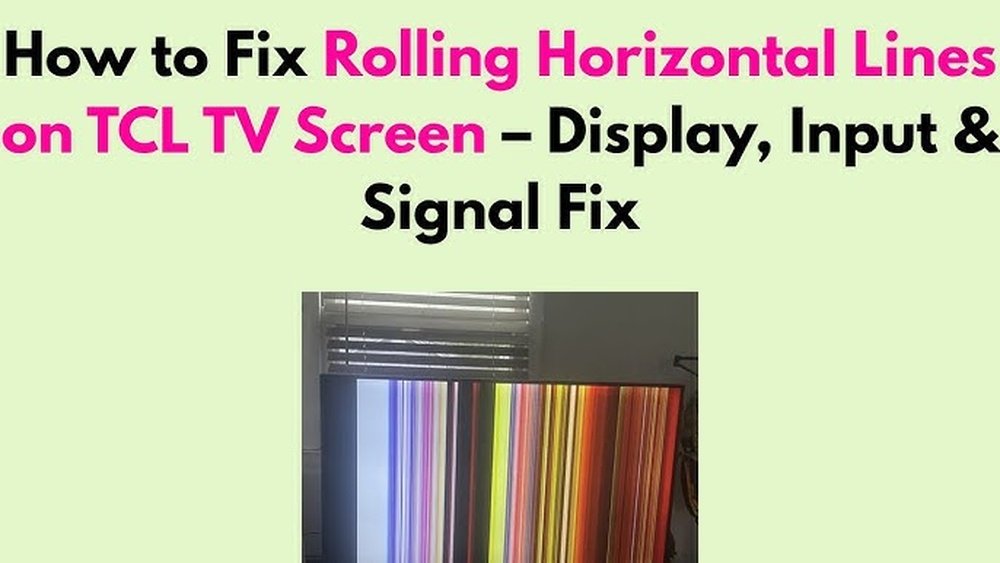 Rolling Horizontal Lines on Tv Screen Tcl