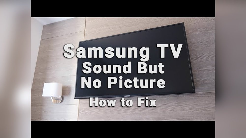 Samsung Tv With Sound But No Picture