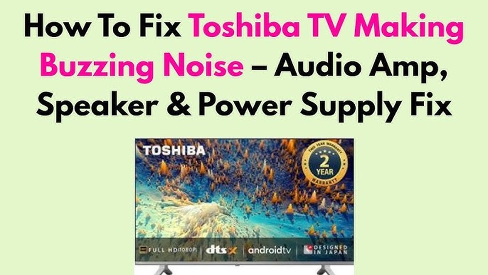 Toshiba Tv Making Buzzing Noise