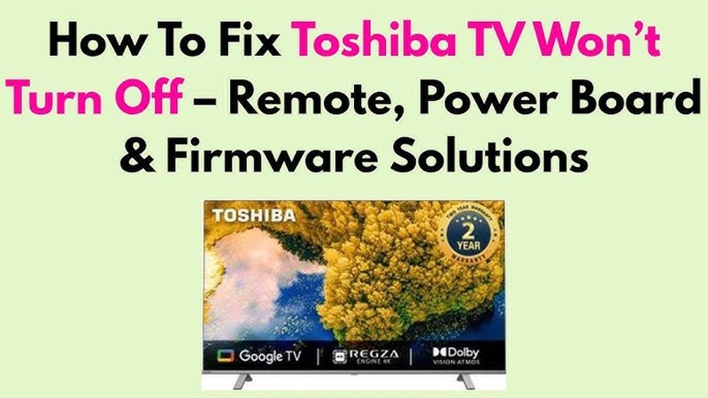Toshiba Tv Wont Turn off