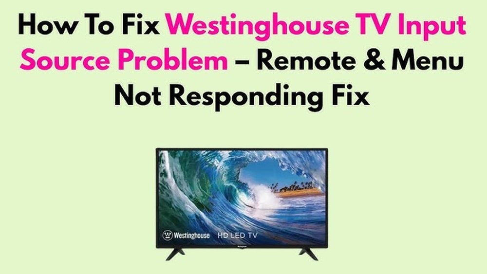 Westinghouse Tv Input Source Problem